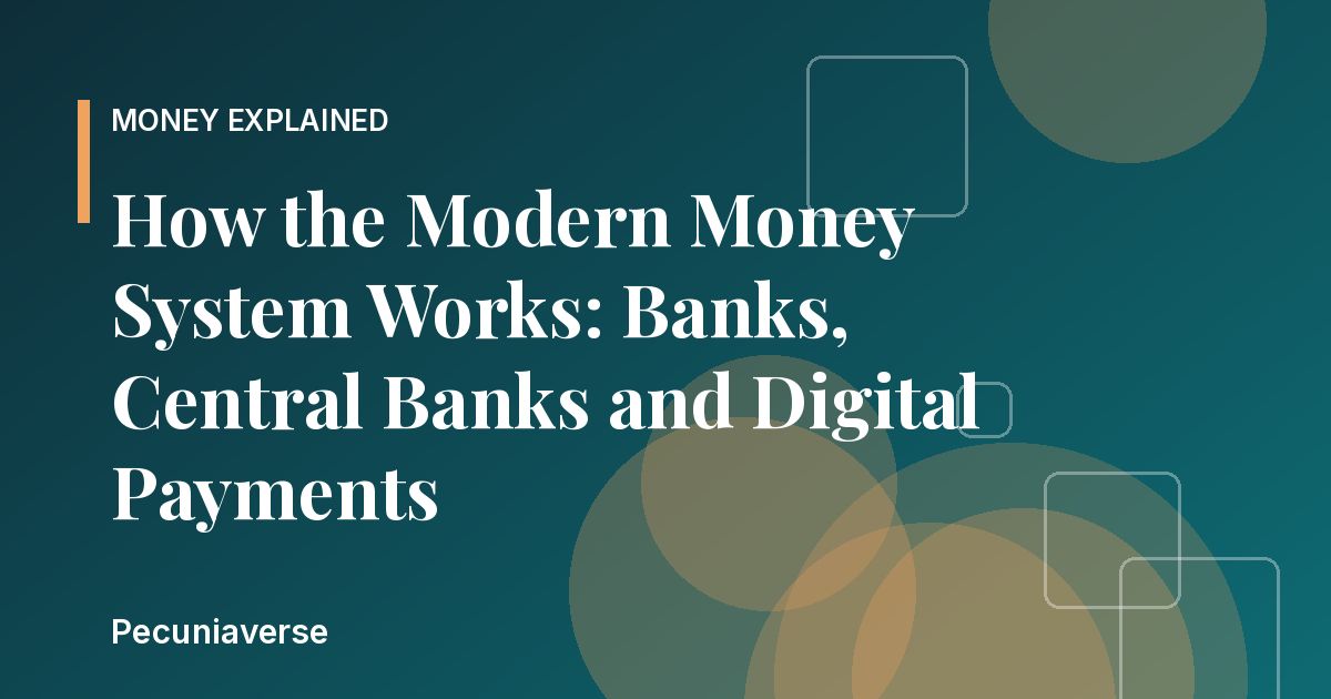 Pecuniaverse graphic for the article "How the Modern Money System Works: Banks, Central Banks and Digital Payments"