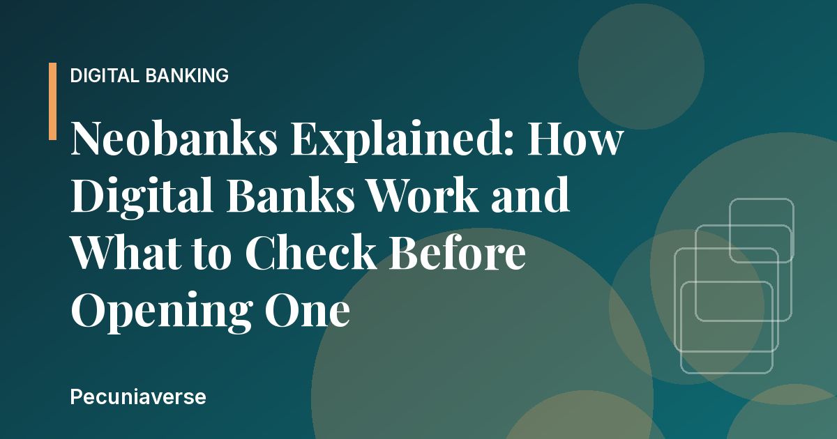 Pecuniaverse graphic for the article "Neobanks Explained: How Digital Banks Work and What to Check Before Opening One"